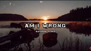 Am I Wrong _ Fvngky Night _ Rahman remix