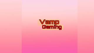 Vamp gaming Live Stream