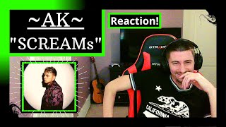 AK - SCREAMS [REACTION] | HE JUST MAY BE YOUTUBE'S FAVORITE RAPPER!!!