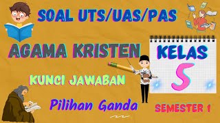 Soal Ulangan UTS/UAS/PAS Agama Kristen Kelas 5 SD Semester Satu/Ganjil Pilihan Ganda [PG]