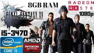 Final Fantasy XV / 15 Ultra | i5-3470 | RX 570 8GB | 8GB RAM DDR3 |1080p Gameplay PC Benchmark