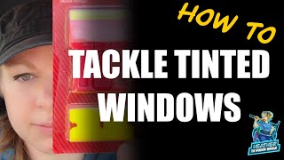 Quick tip- How to tackle tinted windows