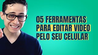 5 - Ferramentas para Editar Vídeos pelo Celular