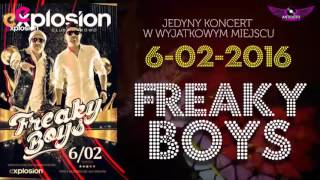 6 Luty 2016  Klub Explosion - Zaprasza na Koncert FREAKY BOYS DISCO POLO