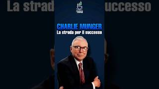 Charlie Munger: Come AVERE SUCCESSO nella VITA! #charliemunger #warrenbuffett #business #investing