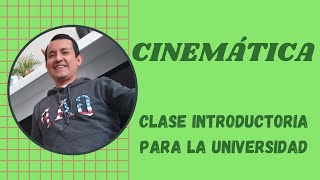 CINEMÁTICA. INTRODUCTORIO PARA LA UNIVERSIDAD #Cachimbos2021 #CachimbosUNI #AnibalMalger