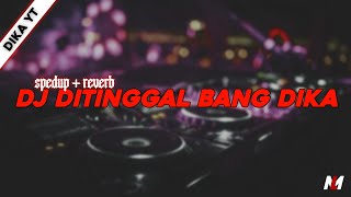 [VIRAL] DJ DITINGGAL BANG DIKA - ( spedup + reverb )