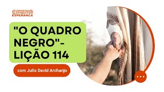 Palestra Doutrinária: "O quadro negro"- Lição 114 com Julio David Archanjo