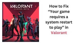 Valorant How to Fix “Your game requires a system restart to play”