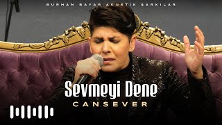 Cansever - Sevmeyi Dene (Burhan Bayar Akustik Şarkılar)