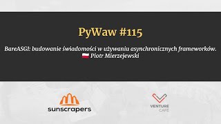 PyWaw #115 - BareASGI: budowanie świadomości w używaniu asynchronicznych frameworków.