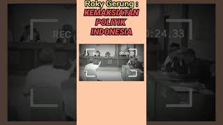 ROKY GERUNG : KEMAKSIAN POLITIK INDONESIA