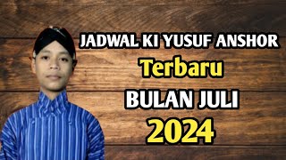 JADWAL KI YUSUF ANSHOR TERBARU BULAN JULI 2024