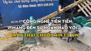 MÁY THÁI CHUỐI