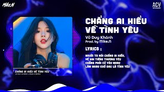 Chẳng Ai Hiểu Về Tình Yêu - Vũ Duy Khánh「Mike.N Remix」| Audio Lyrics Video