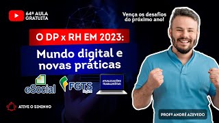 Aula gratuita #64 - O Depto Pessoal x RH em 2023: mundo digital e novas práticas