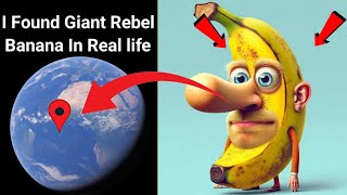 😱I Found Rebel Banana In Real life!?🤯On Google Earth and Google maps🌍@Universal-s2z#viralvideo