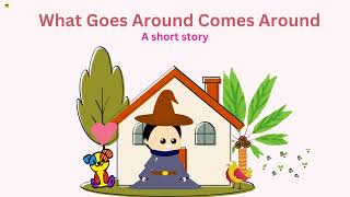 What Goes Around Comes Around||Kids stories