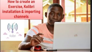 How to create an Exercise on Kolibri studio, Kolibri installation, Importing channels