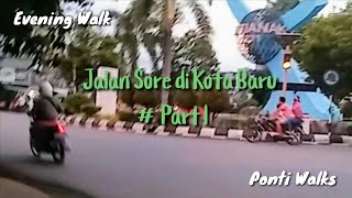 Kota Baru Pontianak (Part 1) Jalan Prof. M. Yamin Kota Pontianak - Walking Sore