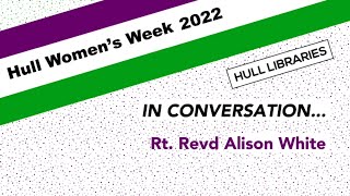 Hull Women's Week: 'In Conversation with the Rt. Revd Alison White'