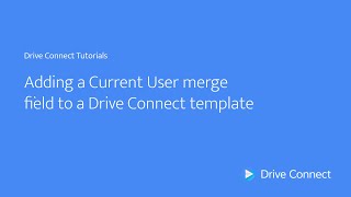 Adding a Current User merge field to a Drive Connect template