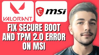 How To Fix Valorant Secure Boot & TPM 2.0 Error MSI