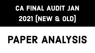 CA FINAL AUDIT NEW JAN 2021 PAPER ANALYSIS | CA FINAL AUDIT PAPER ANALYSIS JAN 2021