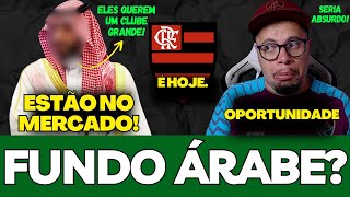 🚨OS ÁRABES QUEREM UM GRANDE CLUBE NO BRASIL, PODE SER O MAIOR DE TODOS, VAI FLUMINENSE APROVEITA.