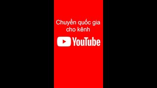 Cách chuyển kênh Youtube từ quốc gia khác về Việt Nam và ngược lại #shorts