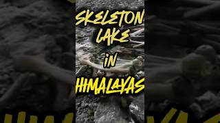 The Mysterious Skeleton Lake of the Himalayas | Unraveling the Secrets of Roopkund. #SkeletonLake