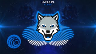 LOUD x Noax - Flame