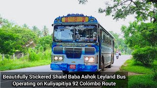 Beautifully Full Stickered Shalel Baba Ashok Leyland Bus Operating on Kuliyapitiya 92 Colombo Route