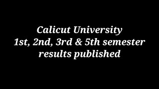 Calicut university 1st,2nd,3rd & 5th semester results published