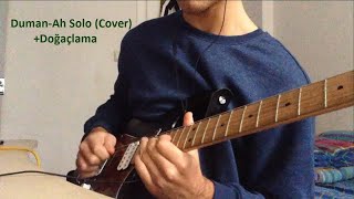 Duman-Ah Solo (Cover) +Doğaçlama