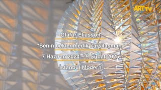 Olafur Eliasson | Senin beklenmedik karşılaşman | İstanbul Modern