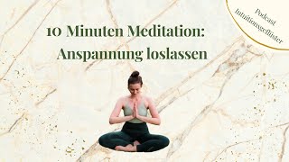 10 Minuten Meditation: Anspannung loslassen