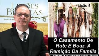 Lição 5, CPAD, O Casamento de Rute e Boaz, A Remição da Família, 3Tr24, Com. Extras do Pr Henrique