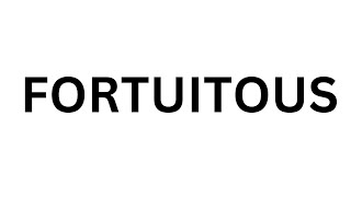 How to pronounce FORTUITOUS | what is the meaning of Fortuitous #pronunciation