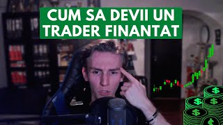 Cum sa devii un TRADER FINANTAT - Realitatea in Trading-ul Fara Bani