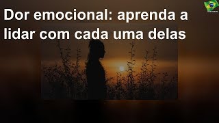 Dor emocional: aprenda a lidar com cada uma delas