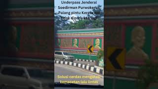 UNDERPASS JENDERAL SOEDIRMAN PURWOKERTO.