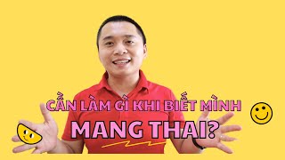 Những Điều Cần Làm Sau Khi Biết Mình Mang Thai