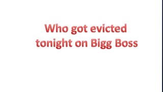 Who got evicted from Bigg Boss 8 latest