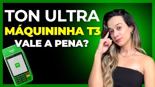 TON T3 ULTRA É BOA? COMO A MAQUININHA T3 ULTRA FUNCIONA? MENOR TAXA?