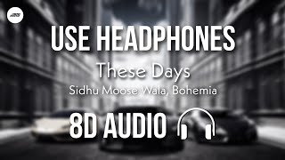 These Days (8D AUDIO) - Sidhu Moose Wala | Bohemia | The Kidd | HQ