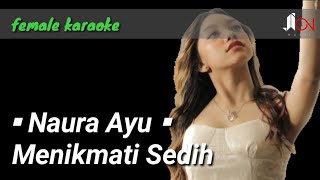 Menikati Sedih - Naura Ayu (female karaoke)