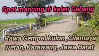 spot mancing ikan di kalen Gebang di Cilamaya wetan Karawang Jawa Barat