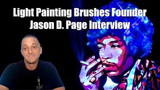 Light Painting Brushes Founder Jason D. Page Interview