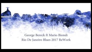 George Bereck Ft Mario Biondi   Rio De Janeiro Blues 2017 ReWork